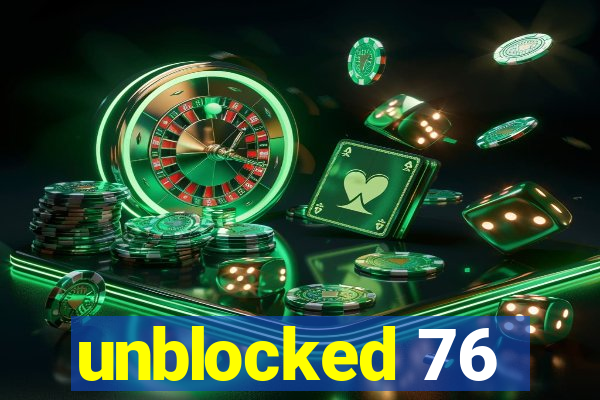 unblocked 76